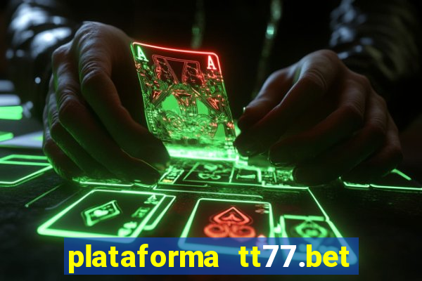 plataforma tt77.bet paga mesmo